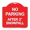 Signmission Designer Series No Parking After 2 Snowfall, Red & White Aluminum Sign, 18" x 18", RW-1818-23816 A-DES-RW-1818-23816 - alternate 1